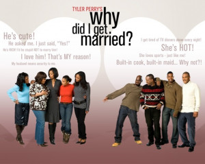 Go Back > Gallery For > Tyler Perry Quotes From Why Did I Get Married ...