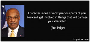 ... get involved in things that will damage your character. - Rod Paige