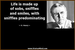 ... smiles, with sniffles predominating - O. Henry Quotes - StatusMind.com