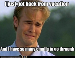 Back to work and I already need a vacation from my vacation!