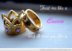 treat_me_like_a_queen_and_ill_treat_you_like_a_king-410778.jpg?i
