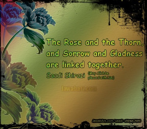 The Rose and the Thorn,and Sorrow and Gladness are linked together ...