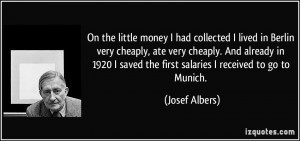 On the little money I had collected I lived in Berlin very cheaply ...