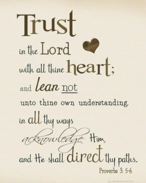 Proverbs 3:5-6 One of my favorite Bible Verses!