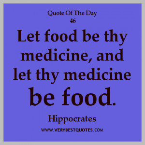 Quote of The Day, Hippocrates quotes, food quotes, medicine quotes.