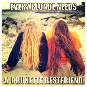 Every blonde needs a brunette bestfriend 