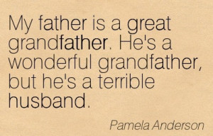 My Father Is A Great Grandfather. He’s A Wonderful Grandfather, But ...