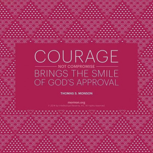 Courage Brings The Smile Of God's Approval~