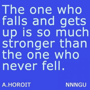 Never give up! Yep! Take chances! Dont ever get too comfortable you ...
