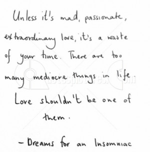 Unless Its Mad Passionate ~ Advice Quote