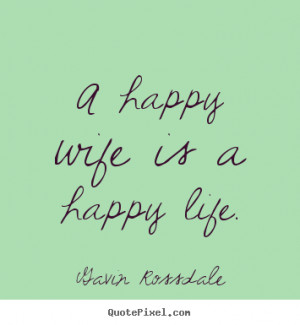 Design custom photo quotes about life - A happy wife is a happy life.