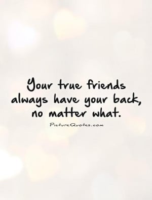 your-true-friends-always-have-your-back-no-matter-what-quote-1.jpg