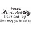 Dirt, Mud Trains and Toys Wall Decals-Playroom Quotes-Boy Quotes- Boy ...