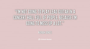 quote-Norah-Jones-im-not-going-to-play-lead-guitar-56736.png