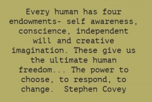 Every human has four endowments- self awareness, conscience ...