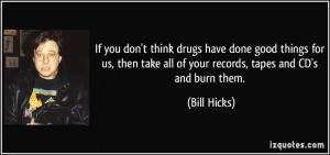 If you don't think drugs have done good things for us, then take all ...