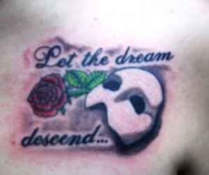 Let the dream descend' Phantom of the Opera tattoo