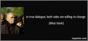 quote-in-true-dialogue-both-sides-are-willing-to-change-nhat-hanh ...