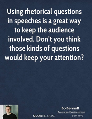 Using rhetorical questions in speeches is a great way to keep the ...