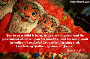 For to us a child is born, to us a son is given; and the government ...