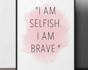 am selfish I am brave , (...), Veronica Roth, Inspirational Quote ...