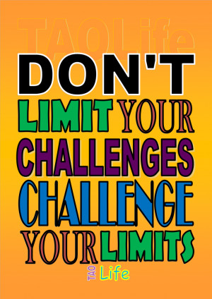 ... limit your challenges, challenge your limits! #success #quote #taolife