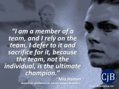 am a member of a team, and I rely on the team, I defer to it and ...