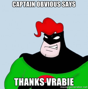 Obvious. Captain Obvious - Captain obvious says thanks vrabie