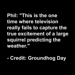 Share: Our favorite Groundhog Day quotes