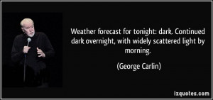 ... dark. Continued dark overnight, with widely scattered light by morning