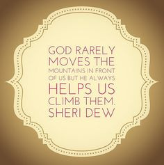 ... always helps us climb them. --Sheri Dew #byuwc #womensconference #lds