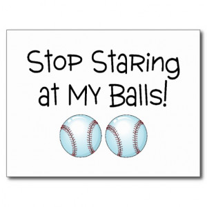 Stop Staring At My Balls (Baseball) Post Card