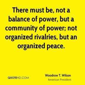 There must be, not a balance of power, but a community of power; not ...