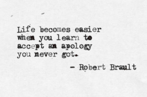 ... you-learn-to-accept-an-apology-you-never-got-apology-quote-picture.jpg