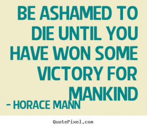... horace mann more inspirational quotes motivational quotes love quotes