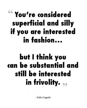 ... think you can be substantial and still be interested in frivolity