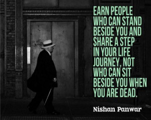 Earn People who can stand beside you and share a step in your life ...