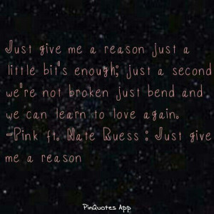 Just give me a reason.. Pink