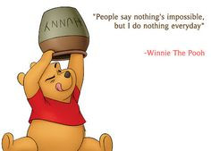 People say nothing is impossible. But I do nothing everyday. More