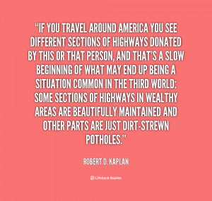 quotes by Robert D. Kaplan. You can to use those 8 images of quotes ...