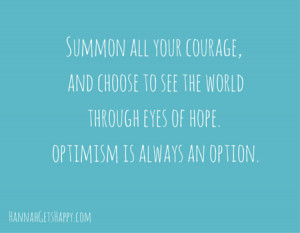 Summon all your courage, and choose to