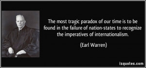 ... states to recognize the imperatives of internationalism. - Earl Warren