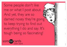... Nosey Quotes, Dont Like What I Post, Nosey People Quotes, Get A Life
