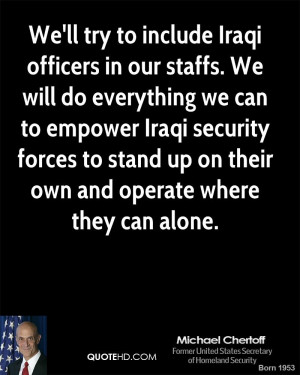 ... Iraqi security forces to stand up on their own and operate where they