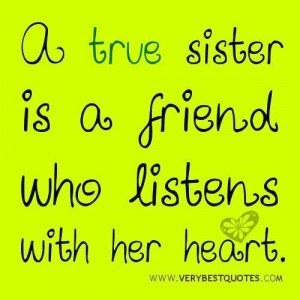 ... sister quotes a true sister is a friend who listens with her heart