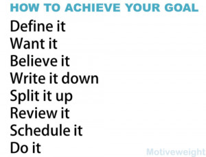 How to Achieve your Goal...