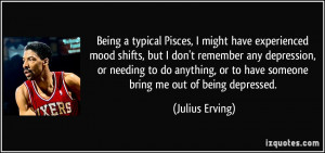 Being a typical Pisces, I might have experienced mood shifts, but I ...