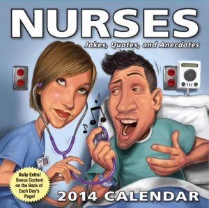 Nurses 2014 Day-to-Day Calendar: Jokes, Quotes, and Anecdotes