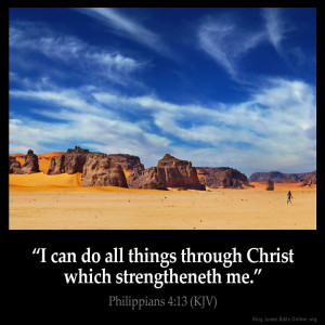 ... which strengtheneth me.” – Philippians 4:13 Inspirational Image