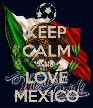 Related Pictures keep calm and love mexican pictures